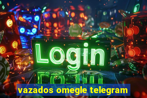 vazados omegle telegram